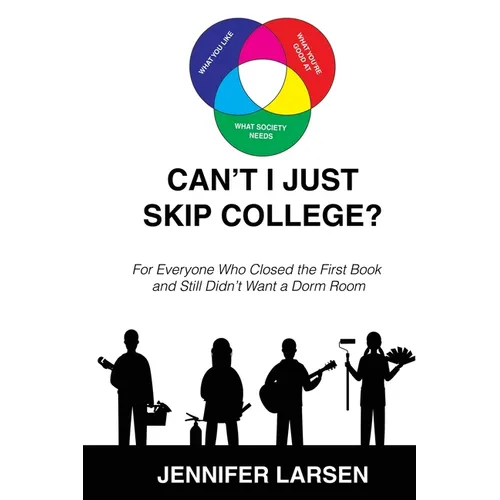 Can't I just Skip College? For Everyone Who Closed the First Book and Still Didn't Want a Dorm Room - Paperback