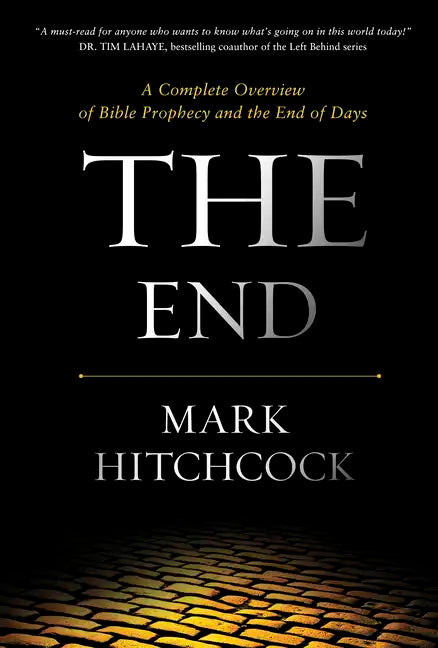 The End: A Complete Overview of Bible Prophecy and the End of Days - Hardcover
