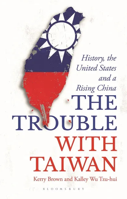 The Trouble with Taiwan: History, the United States and a Rising China - Paperback