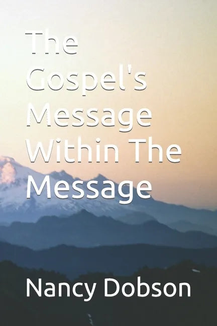The Gospel's Message Within The Message - Paperback