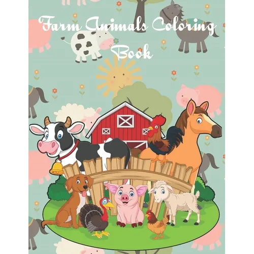 Farm Animals Coloring Book: Fun Educational Coloring Pages of Farm Animals & Scenes for Kids Ages 2-4, 6-8 - Paperback