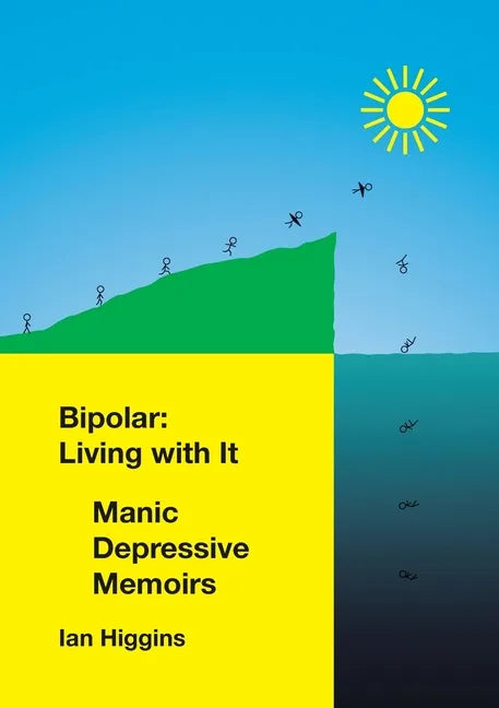 Bipolar: Living With It: Manic Depressive Memoirs - Paperback