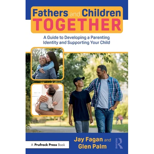 Fathers and Children Together: A Guide to Developing a Parenting Identity and Supporting Your Child - Paperback
