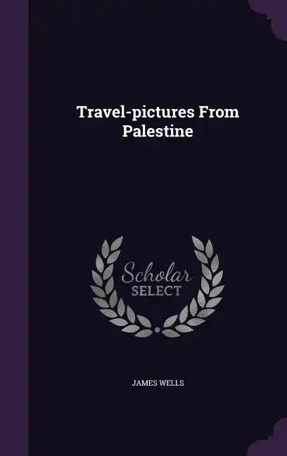 Travel-pictures From Palestine - Hardcover