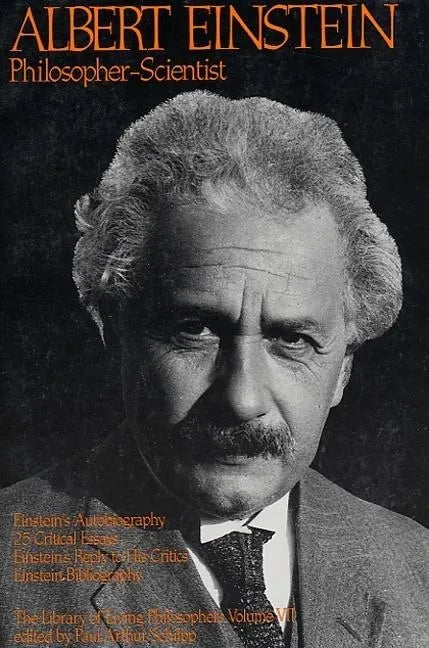 Albert Einstein, Philosopher-Scientist: The Library of Living Philosophers Volume VII - Paperback