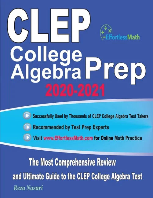 CLEP College Algebra Prep 2020-2021: The Most Comprehensive Review and Ultimate Guide to the CLEP College Algebra Test - Paperback