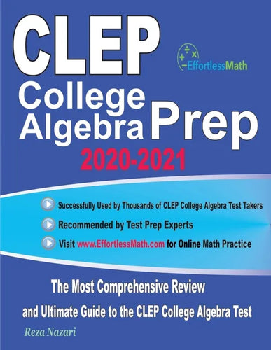 CLEP College Algebra Prep 2020-2021: The Most Comprehensive Review and Ultimate Guide to the CLEP College Algebra Test - Paperback