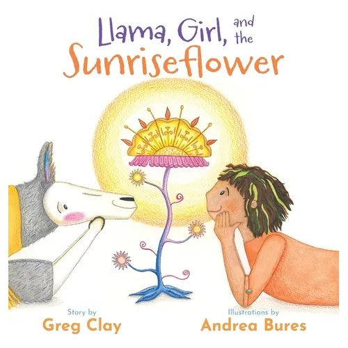 Llama, Girl, and the Sunriseflower - Hardcover