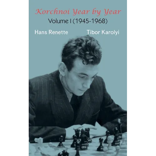 Korchnoi Year by Year: Volume I (1945-1968) - Hardcover