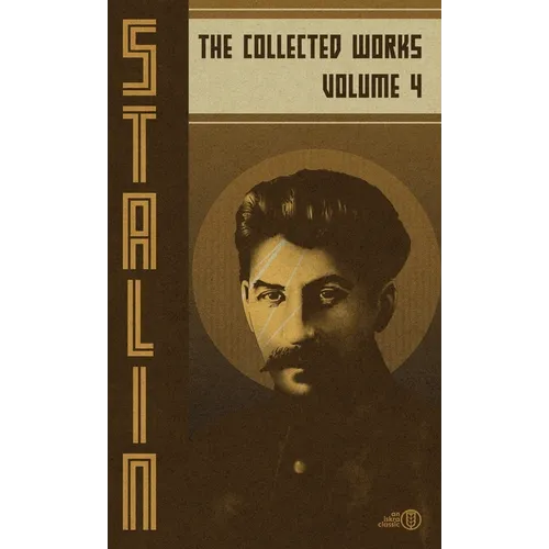 Collected Works of Josef Stalin: Volume 4 - Hardcover