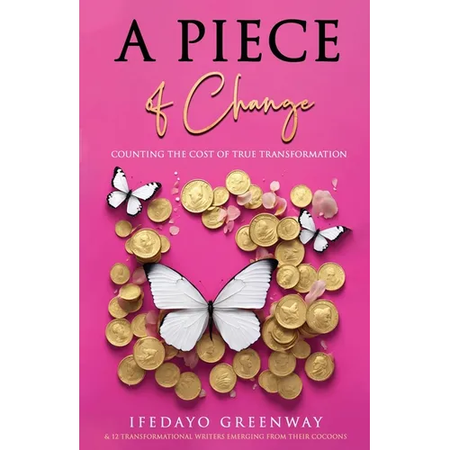 A Piece of Change: Counting the Cost of True Transformation - Paperback
