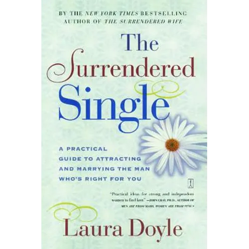The Surrendered Single: A Practical Guide to Attracting and Marrying the Man Who's Right for You - Paperback