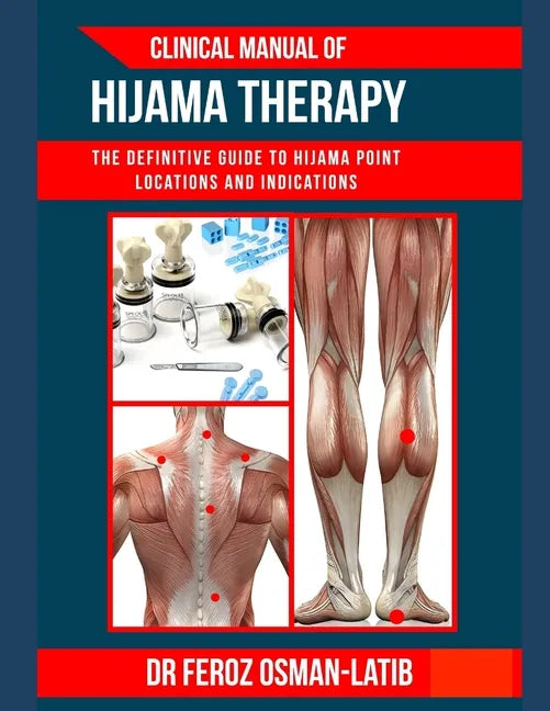 Clinical Manual of Hijama Therapy: The definitive guide to Hijama point locations and indications - Paperback