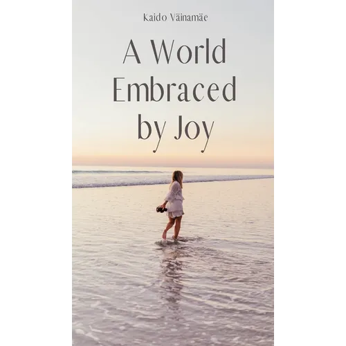 A World Embraced by Joy - Hardcover