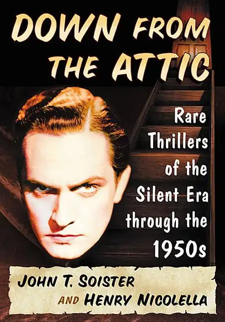 Down from the Attic: Rare Thrillers of the Silent Era through the 1950s - Paperback