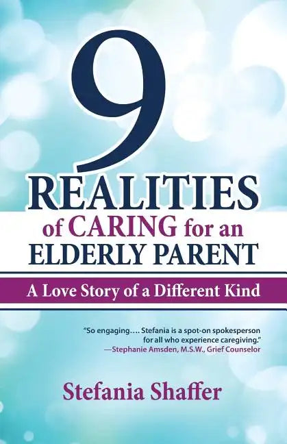 9 Realities of Caring for an Elderly Parent - Paperback