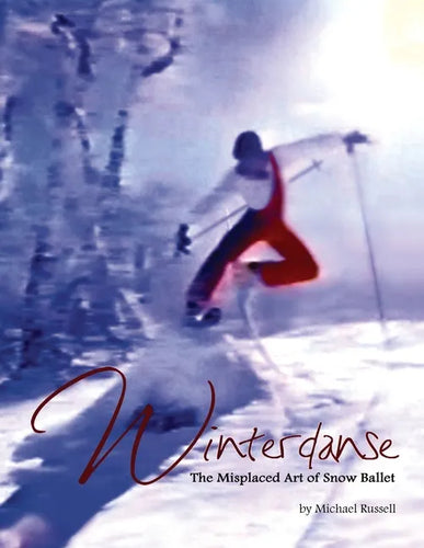 Winterdanse: The Misplaced Art of Snow Ballet - Paperback