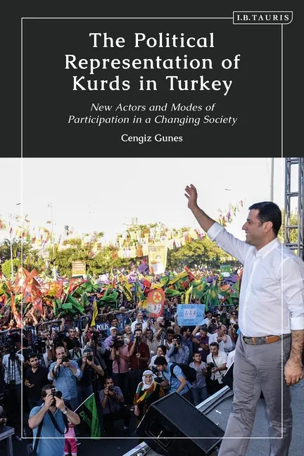 The Political Representation of Kurds in Turkey: New Actors and Modes of Participation in a Changing Society - Paperback