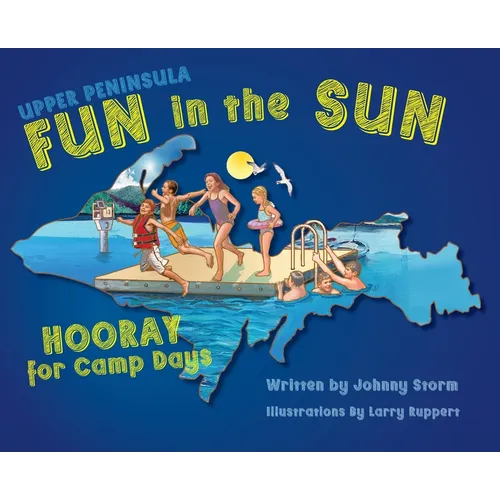 Upper Peninsula Fun in the Sun: Hooray for Camp Days - Hardcover