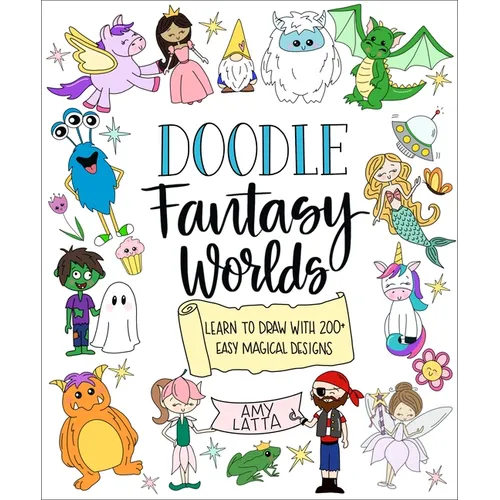 Doodle Fantasy Worlds: Learn to Draw with 200+ Easy Magical Designs - Paperback