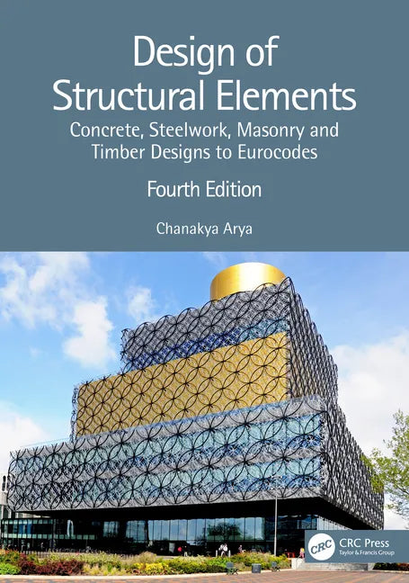 Design of Structural Elements: Concrete, Steelwork, Masonry and Timber Designs to Eurocodes - Paperback