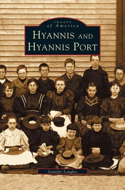 Hyannis and Hyannis Port - Hardcover