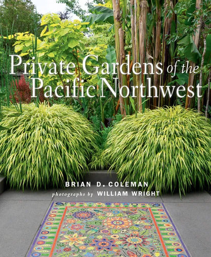 Private Gardens of the Pacific Northwest - Hardcover