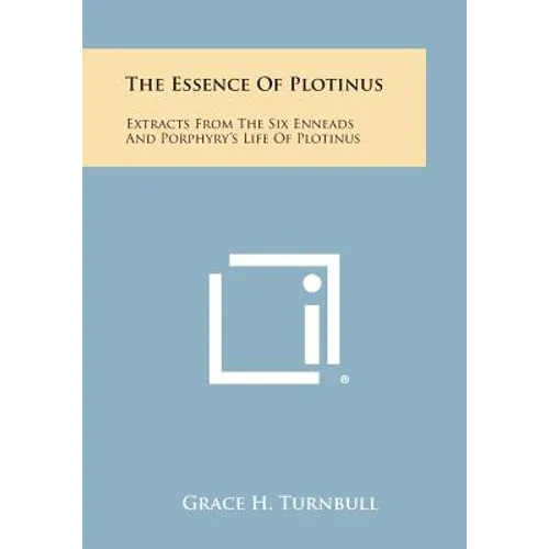 The Essence of Plotinus: Extracts from the Six Enneads and Porphyry's Life of Plotinus - Paperback