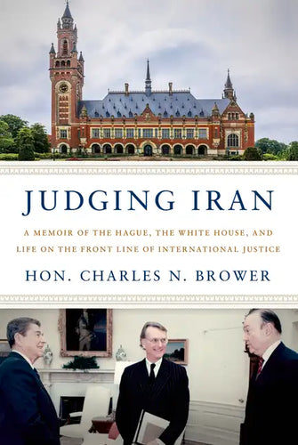Judging Iran: A Memoir of the Hague, the White House, and Life on the Front Line of International Justice - Hardcover