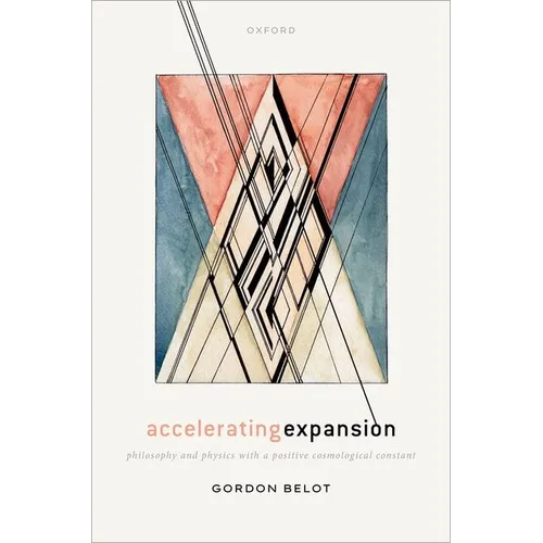 Accelerating Expansion: Philosophy and Physics with a Positive Cosmological Constant - Hardcover