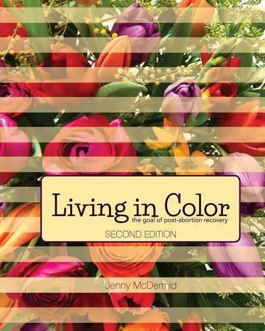Living In Color: the goal of post-abortion recovery - Paperback