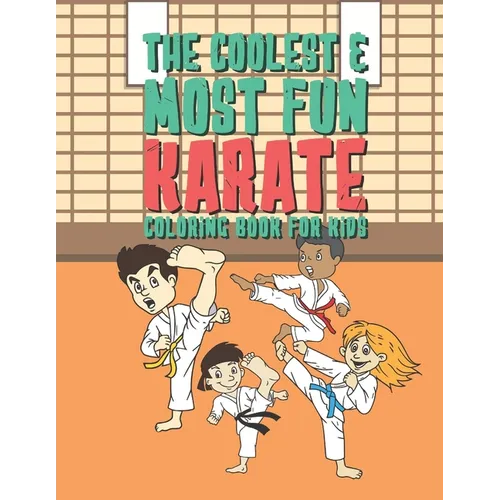 The Coolest & Most Fun Karate Coloring Book For Kids: 25 Fun Designs For Boys And Girls - Perfect For Young Children Preschool Elementary Toddlers Tha - Paperback