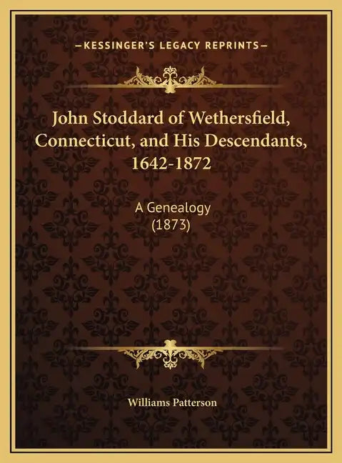 John Stoddard of Wethersfield, Connecticut, and His Descendants, 1642-1872: A Genealogy (1873) - Hardcover