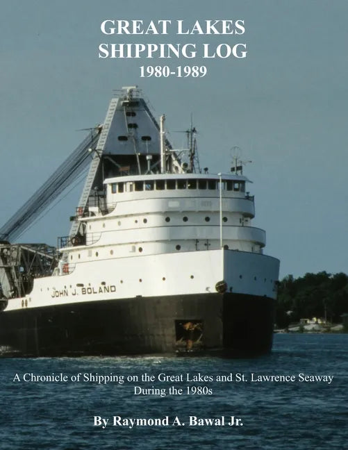 Great Lakes Shipping Log 1980-1989: A Chronicle of Shipping on the Great Lakes and St. Lawrence Seaway During the 1980s. - Paperback