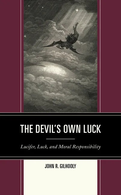 The Devil's Own Luck: Lucifer, Luck, and Moral Responsibility - Hardcover