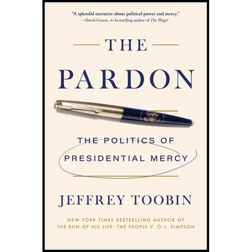 The Pardon: The Politics of Presidential Mercy - Hardcover