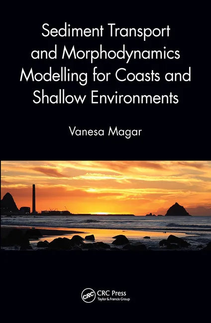 Sediment Transport and Morphodynamics Modelling for Coasts and Shallow Environments - Paperback