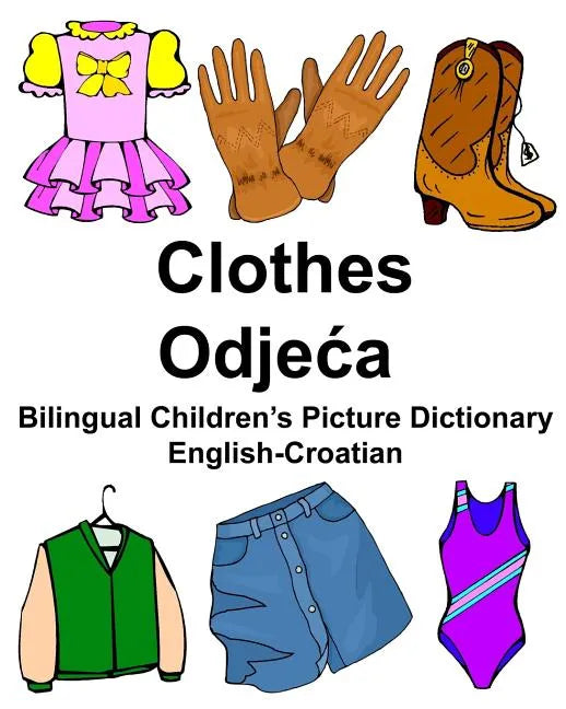 English-Croatian Clothes Bilingual Children's Picture Dictionary - Paperback