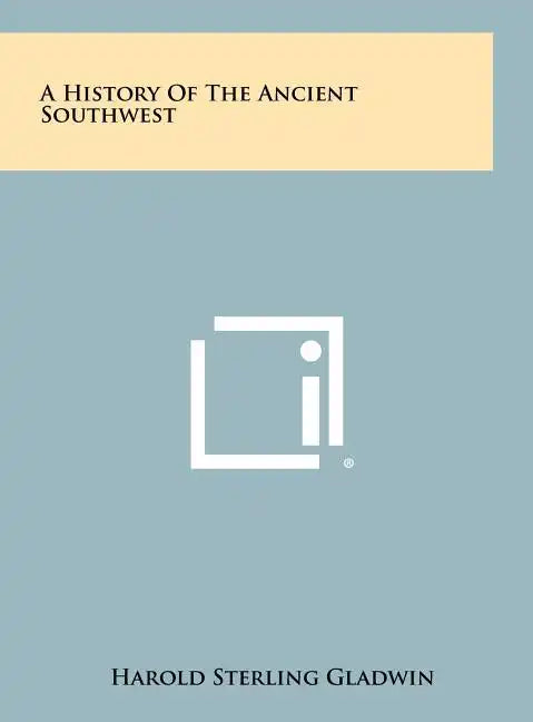 A History Of The Ancient Southwest - Hardcover