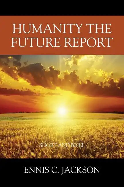 Humanity the Future Report: Short and Brief - Paperback