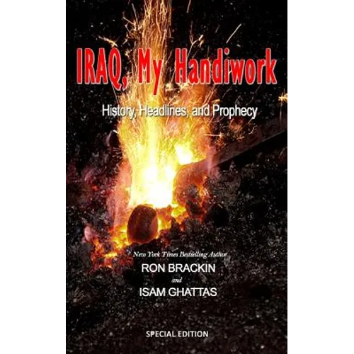 Iraq, My Handiwork: History, Headlines, and Prophecy - Paperback