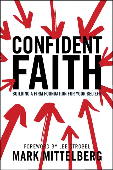 Confident Faith: Building a Firm Foundation for Your Beliefs - Paperback