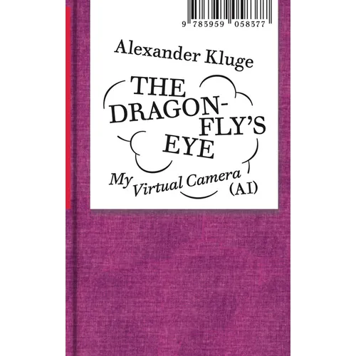 Alexander Kluge: The Dragonfly's Eye: My Virtual Camera (Ai) - Hardcover