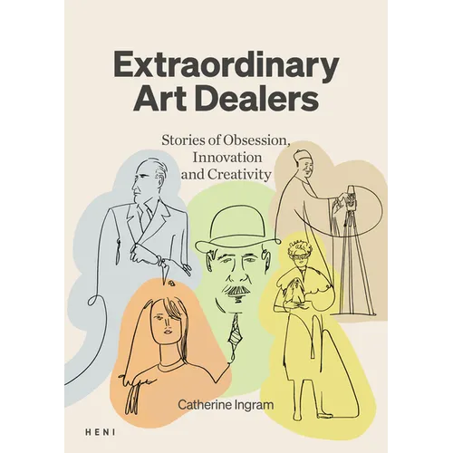 Extraordinary Art Dealers: Stories of Obsession, Innovation and Creativity - Hardcover