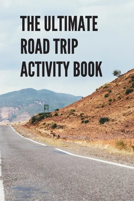 The Ultimate Road Trip Activity Book: 100 Pages of Gaming Fun! Eight different games (including 3D Tic Tac Toe), hours of Light Easy Fun Game play wit - Paperback