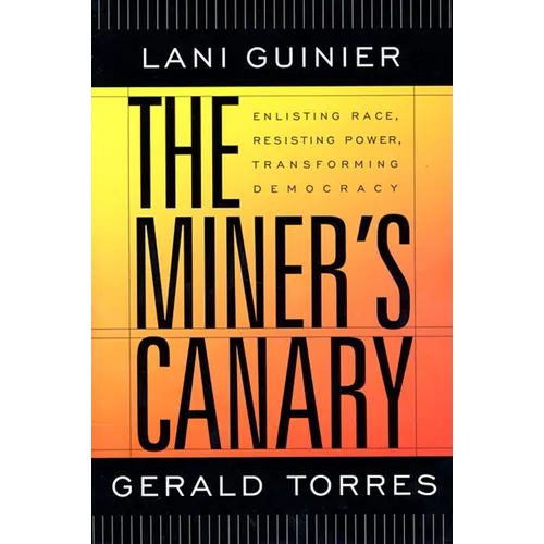 The Miner's Canary: Enlisting Race, Resisting Power, Transforming Democracy - Paperback