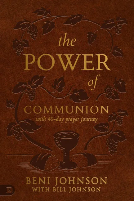 The Power of Communion with 40-Day Prayer Journey (Leather Gift Version): Accessing Miracles Through the Body and Blood of Jesus - Imitation Leather