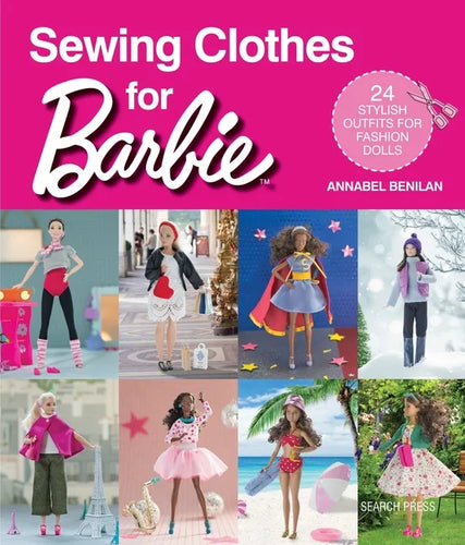Sewing Clothes for Barbie: 24 Stylish Outfits for Fashion Dolls - Paperback