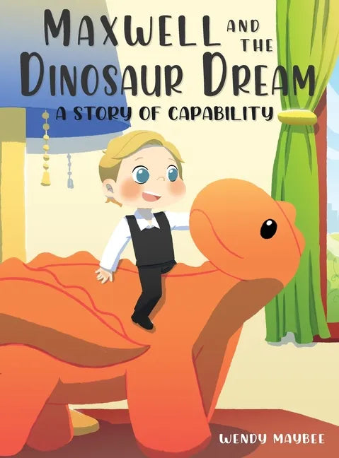 Maxwell and the Dinosaur Dream: A story of capability - Hardcover