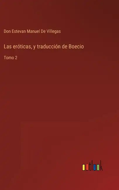 Las eróticas, y traducción de Boecio: Tomo 2 - Hardcover